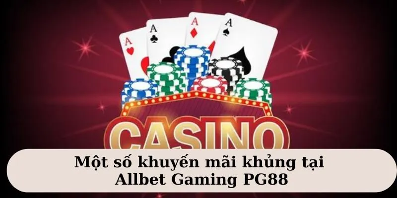Allbet Gaming triển khai nhiều khuyến mãi khủng