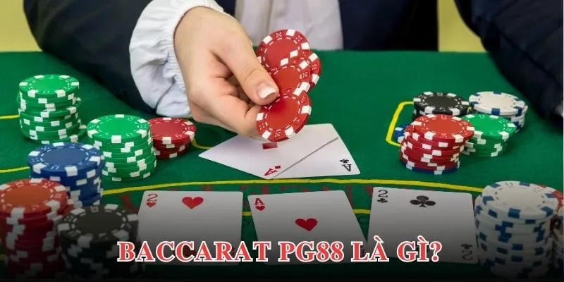 Baccarat PG88 hấp dẫn bởi tính chất cạnh tranh, lợi nhuận hấp dẫn
